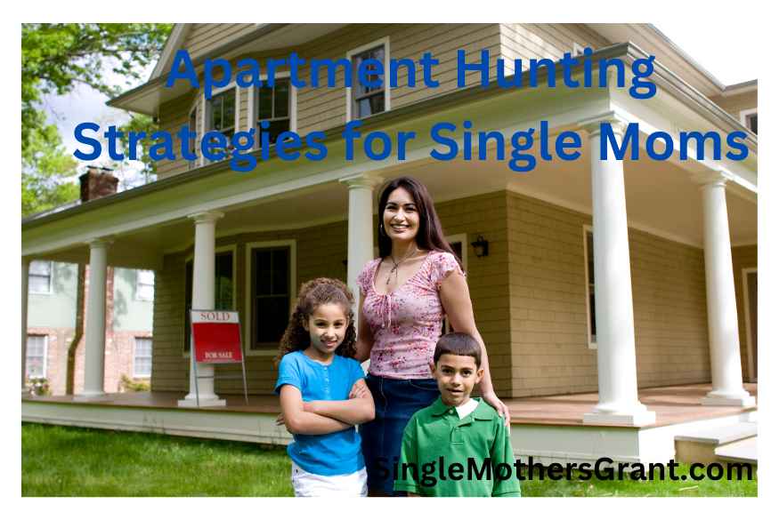 Apartment Hunting Strategies for Single Moms