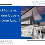 Single Moms vs. First-Time Buyers Best Home Loan