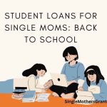 Student Loans for Single Moms Back to School
