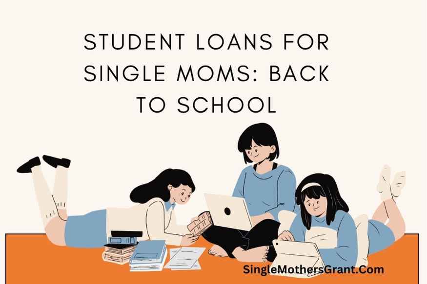 Student Loans for Single Moms Back to School