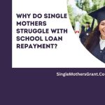 Why do Single Mothers Struggle with School Loan Repayment